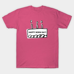 Happy born day or Happy Birthday.  Celebrate your birthday in style T-Shirt